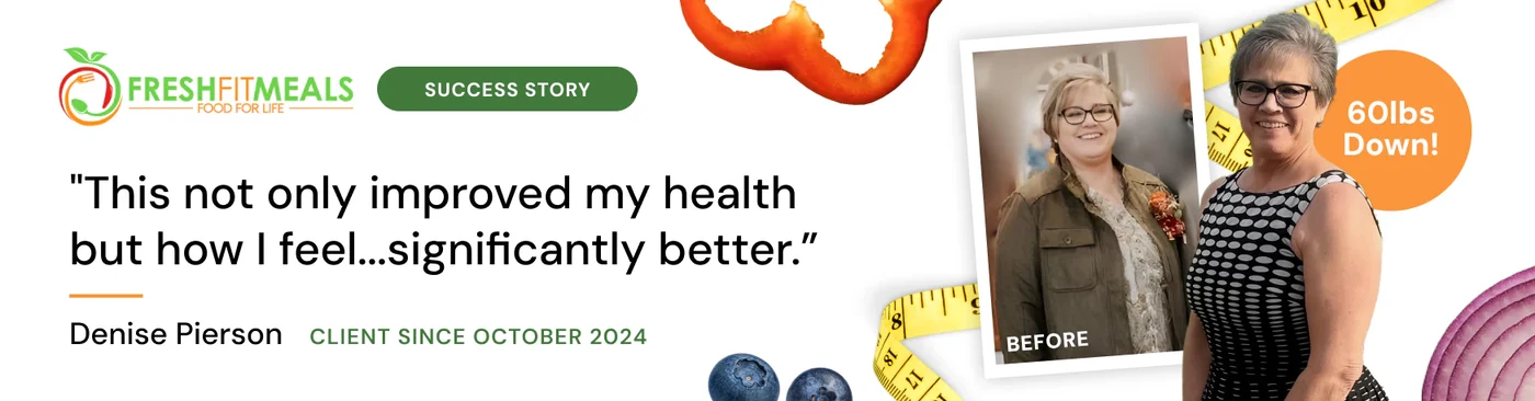 Fresh Fit Meals client success story featuring Denise Pierson and her before-and-after progress.